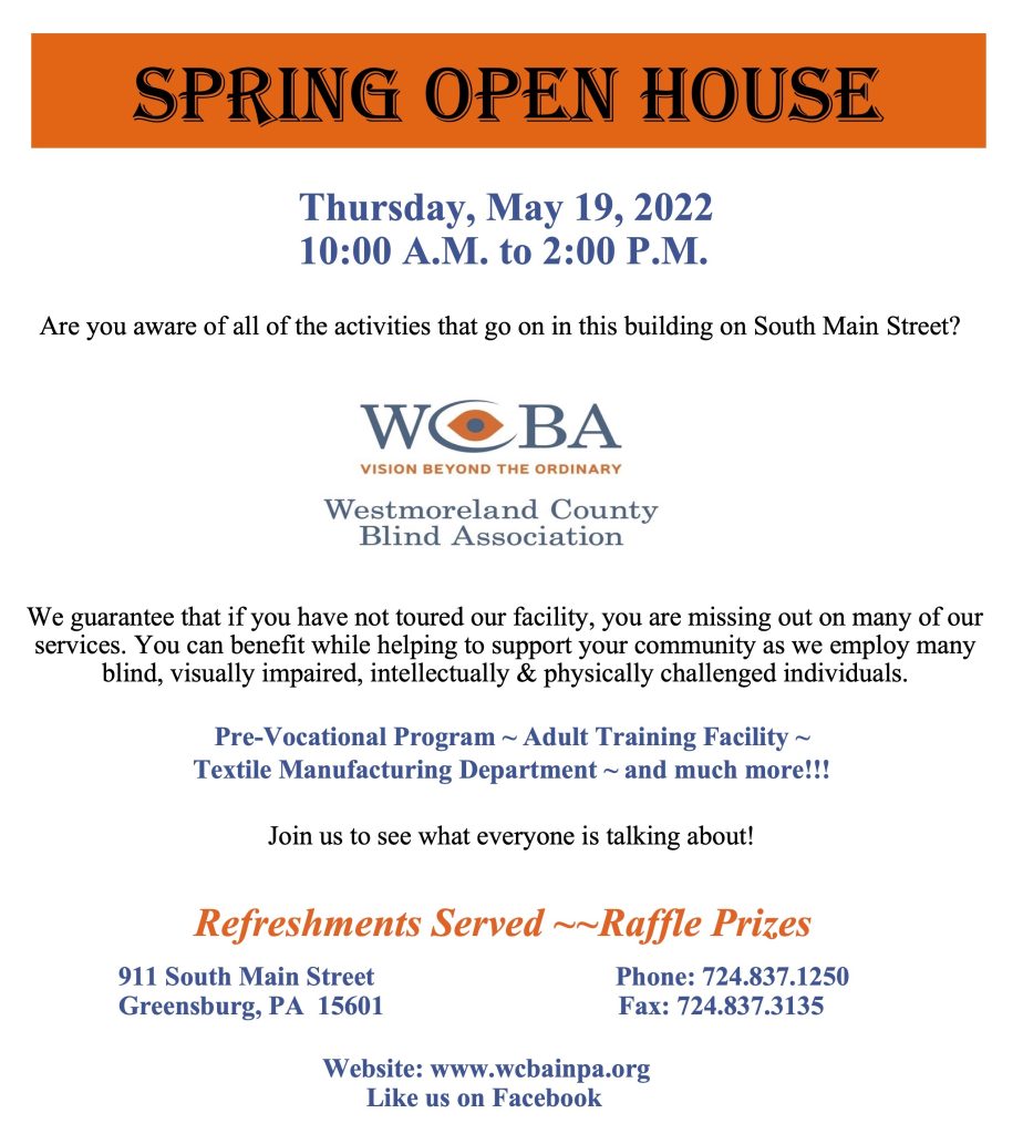 Thursday, May 19, 2022 10:00 A.M. to 2:00 P.M. Are you aware of all of the activities that go on in this building on South Main Street? We guarantee that if you have not toured our facility, you are missing out on many of our services. You can benefit while helping to support your community as we employ many blind, visually impaired, intellectually & physically challenged individuals. Join us to find out what everyone is talking about! 